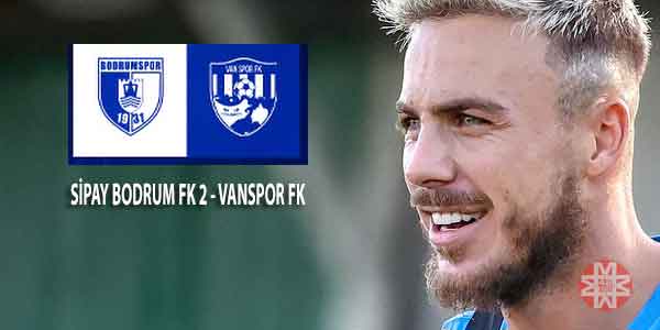 Sipay Bodrum FK 2 - 0 Vanspor 3